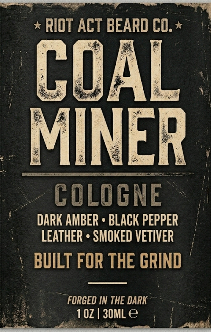 Dig Deep The sent of The Grind.Coal Miner
